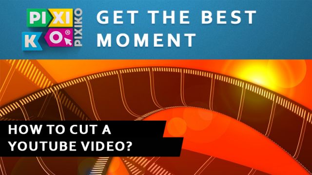 Youtube Video Cutter für Ihre wunderbaren Momente